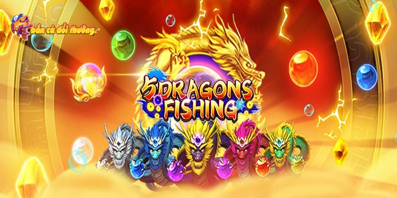 Bắn cá ngũ long - Hành trình săn cá rồng huyền thoại đầy gam go